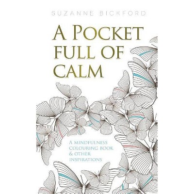 A Pocket Full of Calm - by  Suzanne Bickford (Paperback)