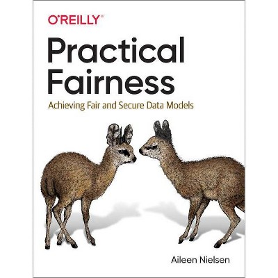 Practical Fairness - by  Aileen Nielsen (Paperback)