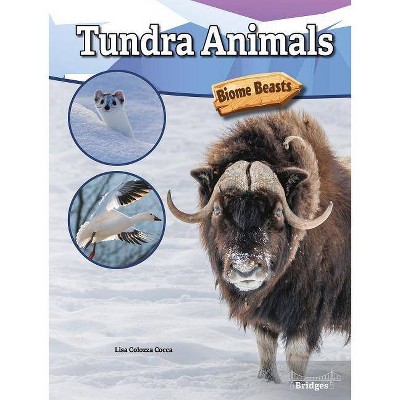 Tundra Animals - (Biome Beasts) by  Lisa Colozza Cocca (Hardcover)