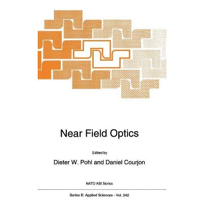Near Field Optics - (NATO Asi Series) by  Dieter W Pohl & Daniel Courjon & D W Pohl (Hardcover)