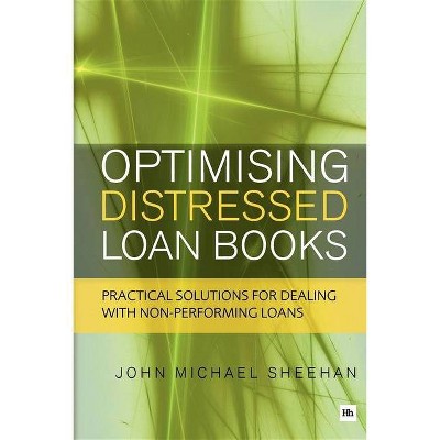 Optimising Distressed Loan Books - by  John Michael Sheehan (Paperback)