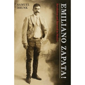 Emiliano Zapata! - by  Samuel Brunk (Paperback) - 1 of 1