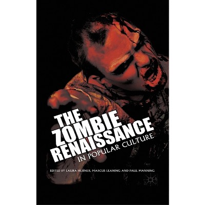 The Zombie Renaissance in Popular Culture - by  L Hubner & M Leaning & P Manning (Paperback)