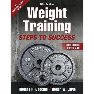 Weight Training - 5th Edition by  Thomas R Baechle & Roger W Earle (Paperback)