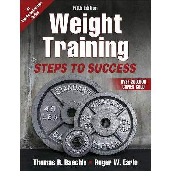 Weight Training - 5th Edition by  Thomas R Baechle & Roger W Earle (Paperback)