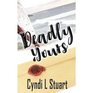 Deadly Yours - (A Samantha McMican Mystery) by  Cyndi L Stuart (Paperback) - 1 of 1