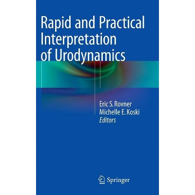 Rapid and Practical Interpretation of Urodynamics - Annotated by  Eric S Rovner & Michelle E Koski (Hardcover)