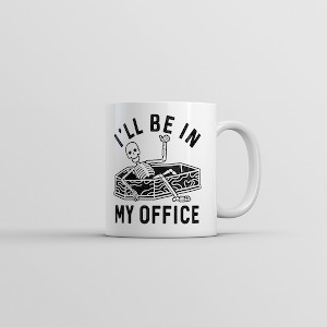 Crazy Dog T-Shirts Ill Be In My Office Mug Funny Halloween Dead Skeleton Coffin Joke Cup-11oz - 1 of 4