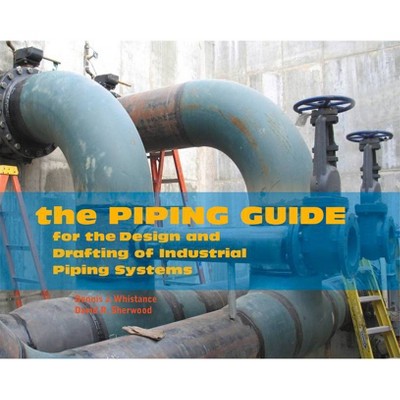 The Piping Guide - by  Dennis J Whistance & David R Sherwood (Paperback)