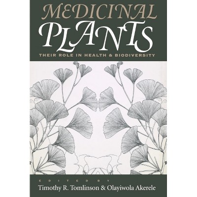 Medicinal Plants - by  Timothy R Tomlinson & Olayiwola Akerele (Hardcover)