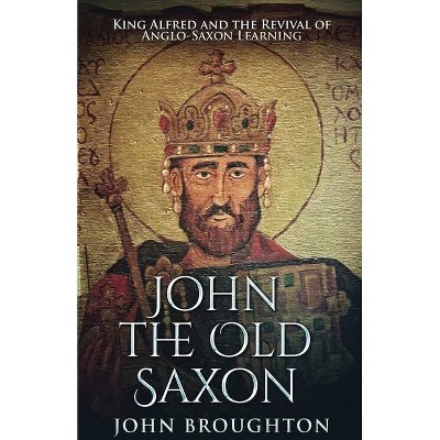 John The Old Saxon - by  John Broughton (Paperback)