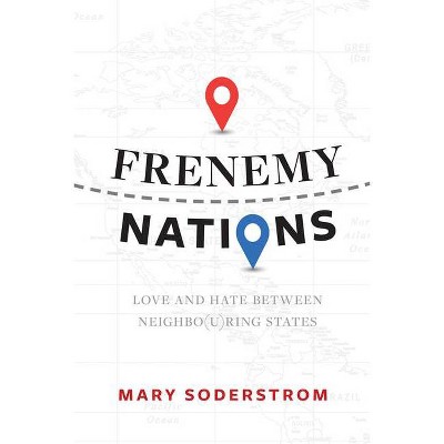 Frenemy Nations - by  Mary Soderstrom (Paperback)