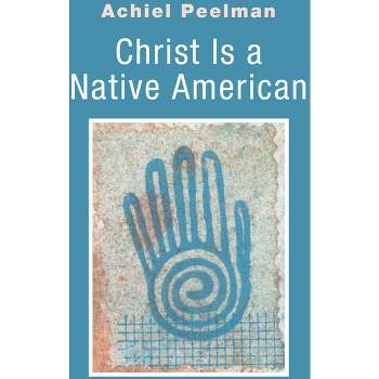 Christ Is a Native American - by  Achiel Peelman (Paperback)