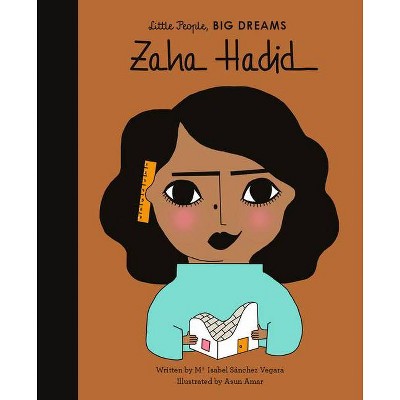 Zaha Hadid - (Little People, Big Dreams) by  Maria Isabel Sanchez Vegara (Hardcover)