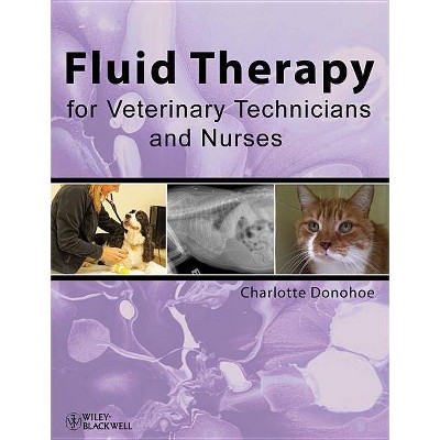 Fluid Therapy for Vet Techs/Nu - by  Charlotte Donohoe (Paperback)