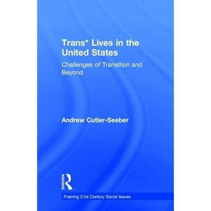Trans* Lives in the United States - (Framing 21st Century Social Issues) by Andrew Cutler Seeber - 1 of 1
