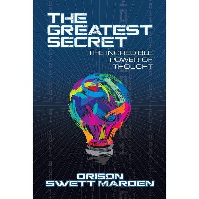 The Greatest Secret - by  Orison Swett Marden (Paperback)