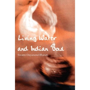 Living Water and Indian Bowl - by  Swami Dayanand Bharati (Paperback) - 1 of 1