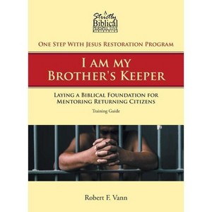 One Step With Jesus Restoration Program; I am my Brother's Keeper - by  Robert F Vann (Paperback) - 1 of 1
