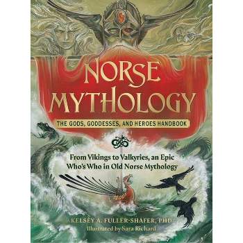 Norse Mythology: The Gods, Goddesses, and Heroes Handbook - by  Kelsey A Fuller-Shafer (Hardcover)