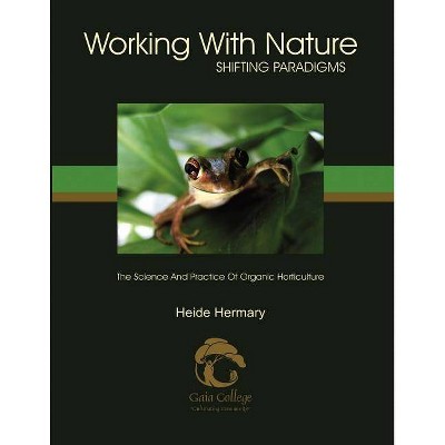 Working with Nature - by  Heide Hermary (Paperback)