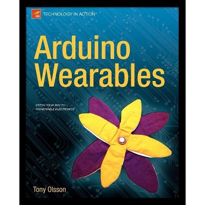 Arduino Wearables - (Technology in Action) by  Tony Olsson (Paperback)