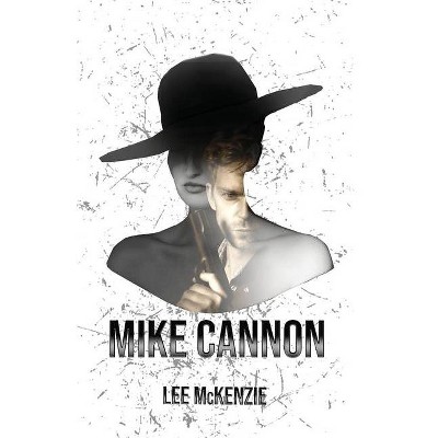 Mike Cannon - by  Lee McKenzie (Paperback)