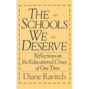 The Schools We Deserve - by  Diane Ravitch (Paperback) - 1 of 1