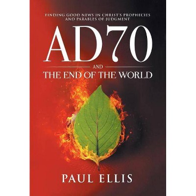 AD70 and the End of the World - by  Paul Ellis (Paperback)