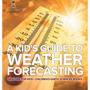 A Kid's Guide to Weather Forecasting - Weather for Kids Children's Earth Sciences Books - by Baby Professor - 1 of 1