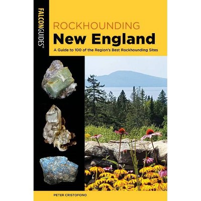 Rockhounding New England - 2nd Edition by  Peter Cristofono (Paperback)