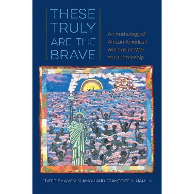 These Truly Are the Brave - by  A Y&#281 & misi Jimoh & Françoise N Hamlin (Paperback)