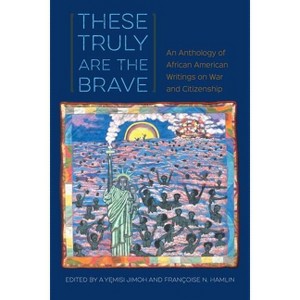 These Truly Are the Brave - by  A Y&#281 & misi Jimoh & Françoise N Hamlin (Paperback) - 1 of 1
