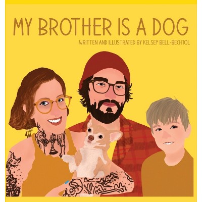My Brother is a Dog - Large Print by  Kelsey Bell-Bechtol (Hardcover)