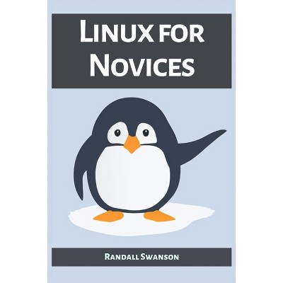Linux for Novices - by  Randall Swanson (Paperback)