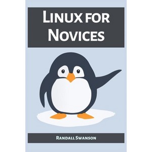 Linux for Novices - by  Randall Swanson (Paperback) - 1 of 1