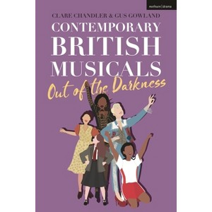 Contemporary British Musicals: 'Out of the Darkness' - by  Clare Chandler & Gus Gowland (Hardcover) - 1 of 1