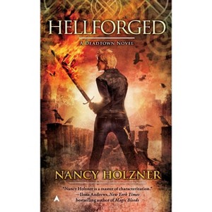 Hellforged - (Deadtown Novel) by  Nancy Holzner (Paperback) - 1 of 1