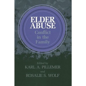 Elder Abuse - by  Karl Pillemer & Rosalie Wolf (Paperback) - 1 of 1