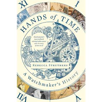Hands of Time - by  Rebecca Struthers (Hardcover)