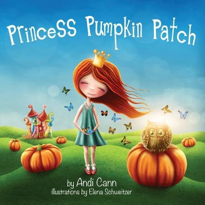 Princess Pumpkin Patch - by  Andi Cann (Paperback)