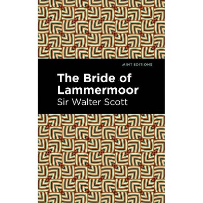 The Bride of Lammermoor - (Mint Editions) by  Sir Walter Scott (Paperback)