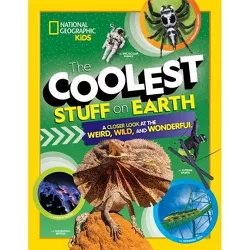 The Coolest Stuff on Earth - (National Geographic Kids) by  National Geographic Kids (Hardcover)