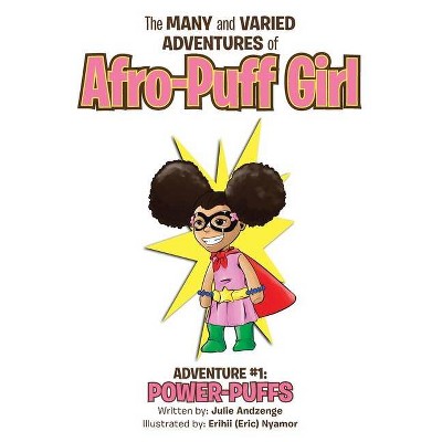 The Many and Varied Adventures of Afro-Puff Girl - by  Julie Andzenge (Paperback)