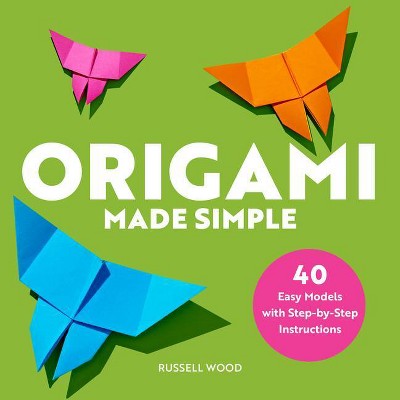 Origami Made Simple - by  Russell Wood (Paperback)