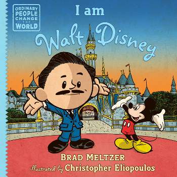 I Am Walt Disney - (Ordinary People Change the World) by  Brad Meltzer (Hardcover)