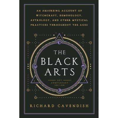 The Black Arts - (Perigee) 40th Edition by  Richard Cavendish (Paperback)