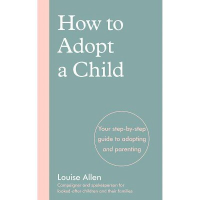 How to Adopt a Child - by  Louise Allen (Paperback)