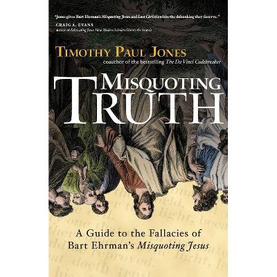 Misquoting Truth - Annotated by  Timothy Paul Jones (Paperback)