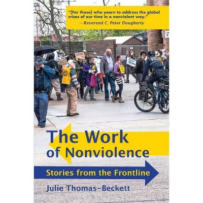 The Work of Nonviolence - by  Julie Thomas-Beckett (Paperback)